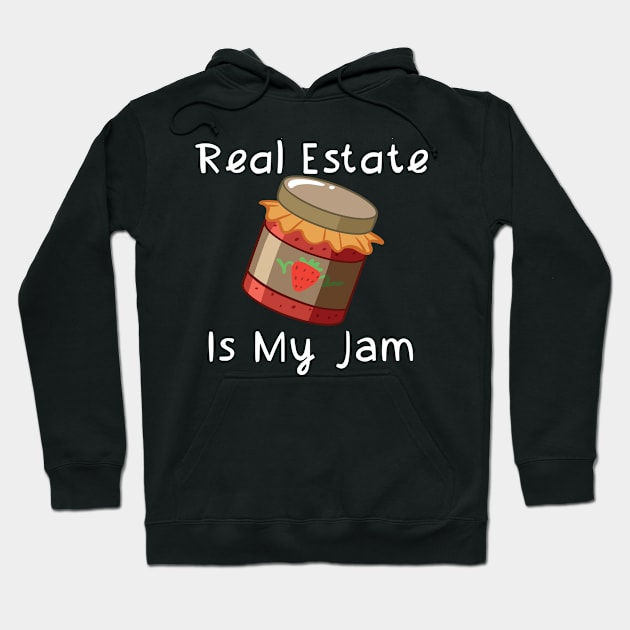 Real Estate Is My Jam Hoodie by maxcode